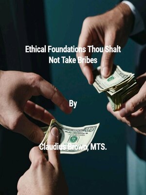 cover image of Ethical Foundations Thou Shalt Not Take Bribes